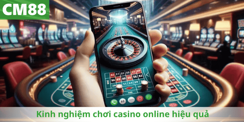 Kinh nghiệm chơi casino online hiệu quả